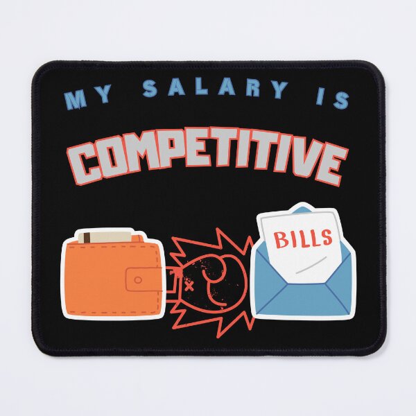 Item preview, Office, Work Humor | My Salary Is Competitive designed and sold by EMMonovi.