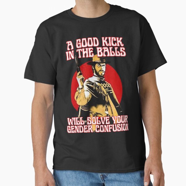 Item preview, A good kick in the balls will solve your gender confusion designed and sold by outlaw70.