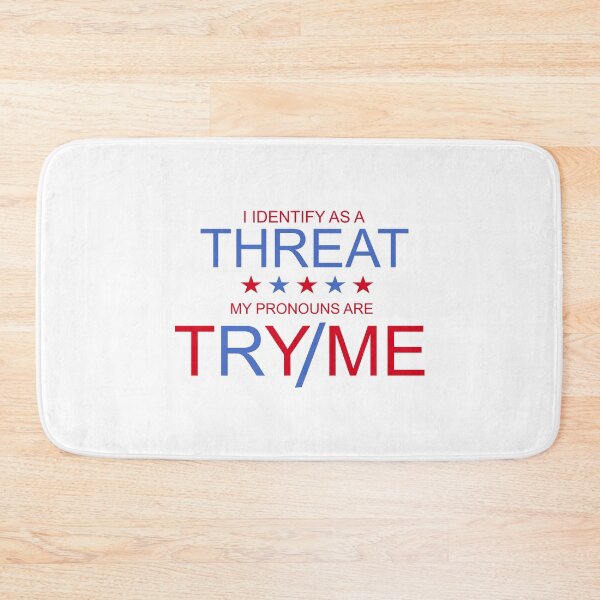Item preview, I identify as a threat my pronouns are try me designed and sold by Josie37.