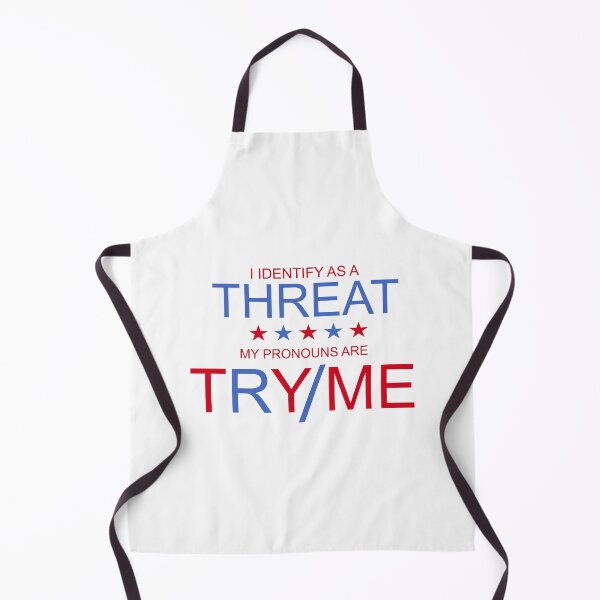 Item preview, I identify as a threat my pronouns are try me designed and sold by Josie37.