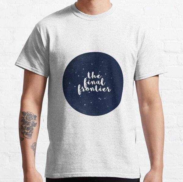 the final frontier Classic T-Shirt