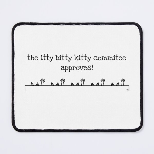 Item preview, The Itty Bitty Kitty Commitee Approves! designed and sold by James Bogner.