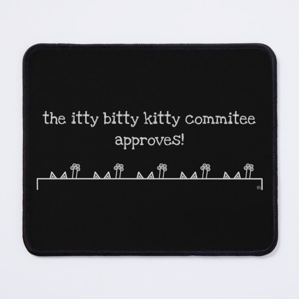 Item preview, The Itty Bitty Kitty Commitee Approves! - Light Text designed and sold by James Bogner.