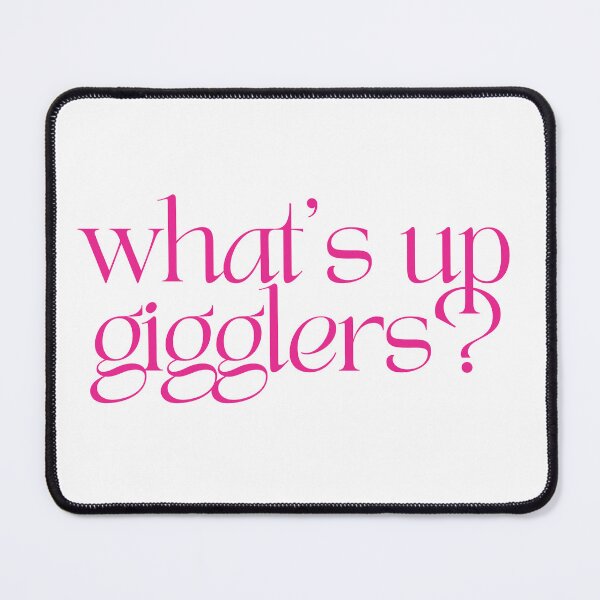 Item preview, What’s Up Gigglers? Giggly Squad designed and sold by rpgraphics.