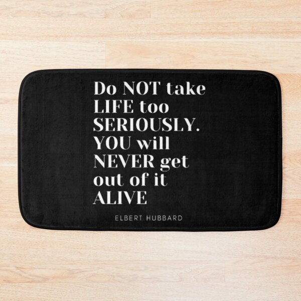 Item preview, Do not take life too seriously, You will never get out of it alive designed and sold by TouchofAlaska.