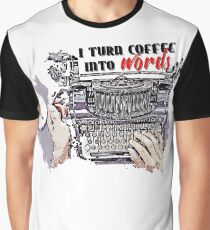 I turn Coffee Into Words Graphic T-Shirt