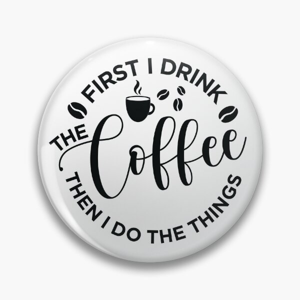Item preview, First I Drink the Coffee Then I do the Things designed and sold by Flocking-fab.