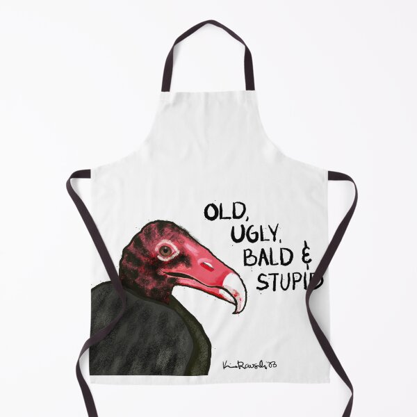 Item preview, Old, Ugly, Bald and Stupid designed and sold by Kim Rausch.