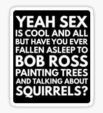 BOB ROSS AND SQUIRRELS Sticker