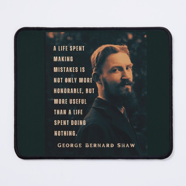 Item preview, George Bernard Shaw portrait and quote: A life spent making mistakes is not only more honorable, but more useful than a life spent doing nothing. designed and sold by artbleed.