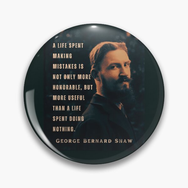 Item preview, George Bernard Shaw portrait and quote: A life spent making mistakes is not only more honorable, but more useful than a life spent doing nothing. designed and sold by artbleed.