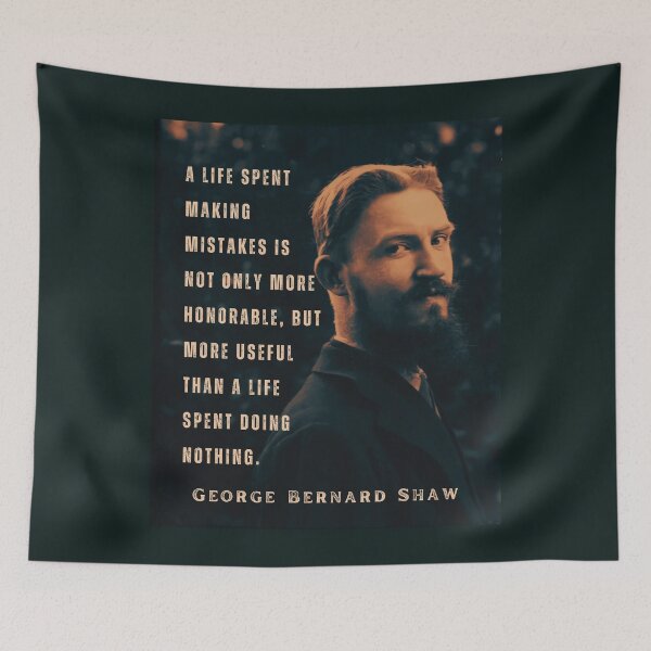 Item preview, George Bernard Shaw portrait and quote: A life spent making mistakes is not only more honorable, but more useful than a life spent doing nothing. designed and sold by artbleed.