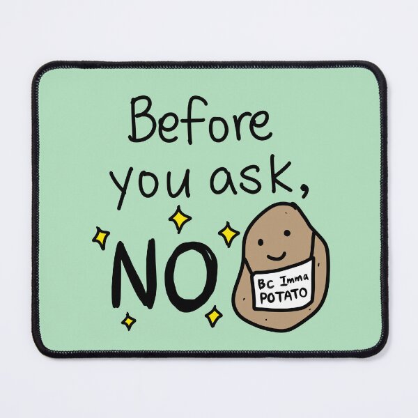 Item preview, before you ask, no. because imma potato (green) designed and sold by LifeWithMeme.