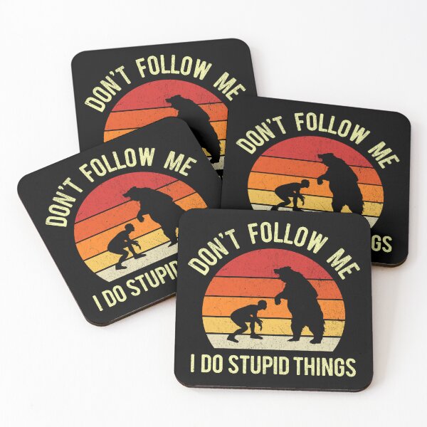 Item preview, Don't follow me I do stupid things  designed and sold by GuwdTCo.