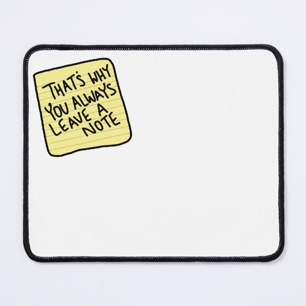 Item preview, That's Why You Always Leave a Note designed and sold by ReedPiper.