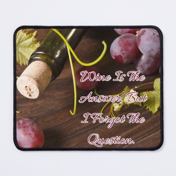 Item preview, Wine Is The Answer, But I Forgot The Question. designed and sold by TidyKitchenInc.