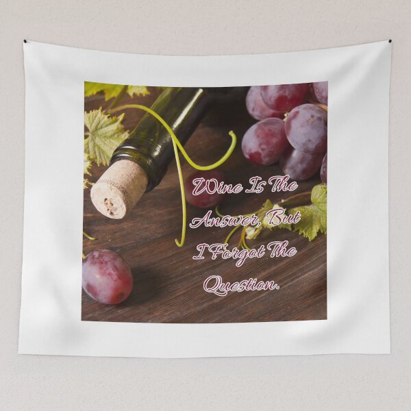 Item preview, Wine Is The Answer, But I Forgot The Question. designed and sold by TidyKitchenInc.