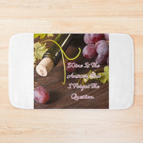 Item preview, Wine Is The Answer, But I Forgot The Question. designed and sold by TidyKitchenInc.