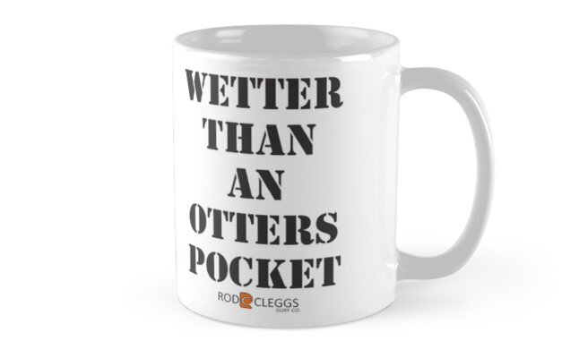 wetter than an otters pocket wetter than an otters pocket