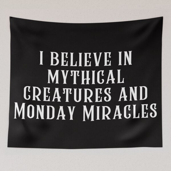 Item preview, I Believe in Mythical Creatures and Monday Miracles designed and sold by SarcastiCrafts.
