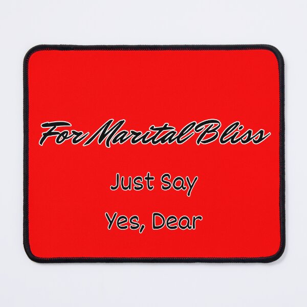 Item preview, For Marital Bliss Just Say Yes, Dear text only designed and sold by TugForkFinds.
