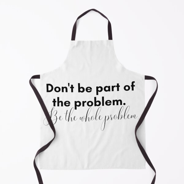 Item preview, Be the Whole Problem designed and sold by TrendIt-.