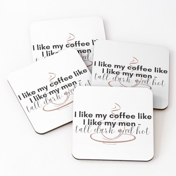 Item preview, I Like My Coffee Like I Like My Men - Tall, Dark, and Hot designed and sold by TrendIt-.