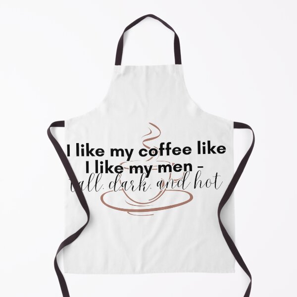 Item preview, I Like My Coffee Like I Like My Men - Tall, Dark, and Hot designed and sold by TrendIt-.