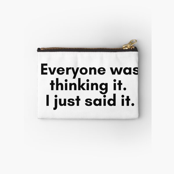 Item preview, Everyone Was Thinking It. I Just Said It. designed and sold by TrendIt-.