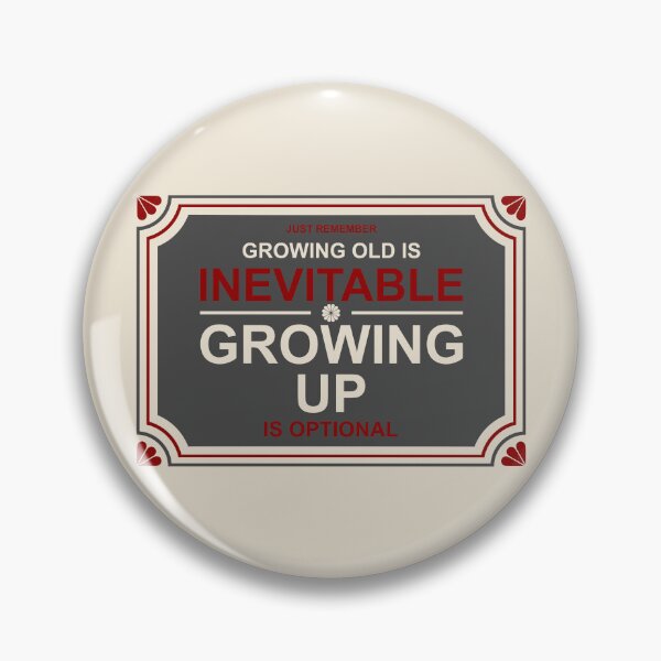 Item preview, Growing old is inevitable designed and sold by rheyes.