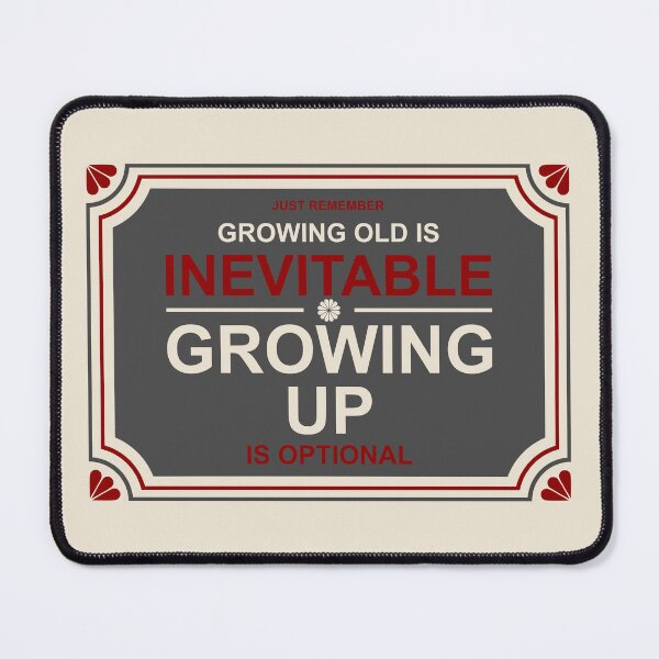 Item preview, Growing old is inevitable designed and sold by rheyes.