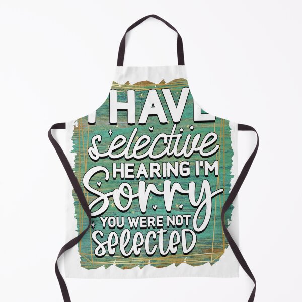 Item preview,  i have selective hearing i'm sorry you were not selected designed and sold by Mustaph-Shop.