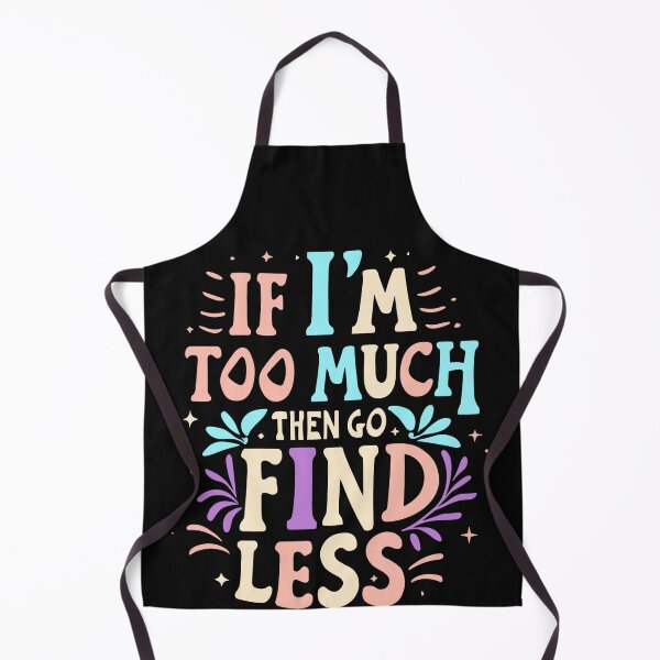Item preview, If I'm Too Much Then Go Find Less Vintage Strong Confident designed and sold by Pitchou07.