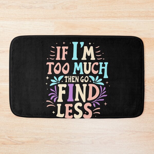 Item preview, If I'm Too Much Then Go Find Less Vintage Strong Confident designed and sold by Pitchou07.