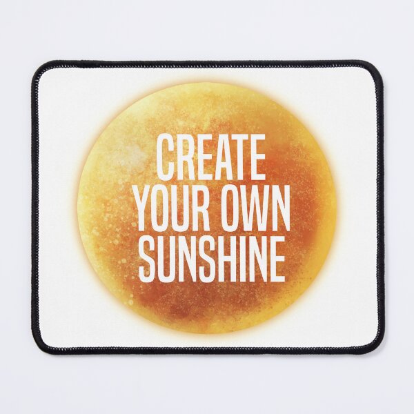 Item preview, Create your own sunshine designed and sold by DragonflyLP.