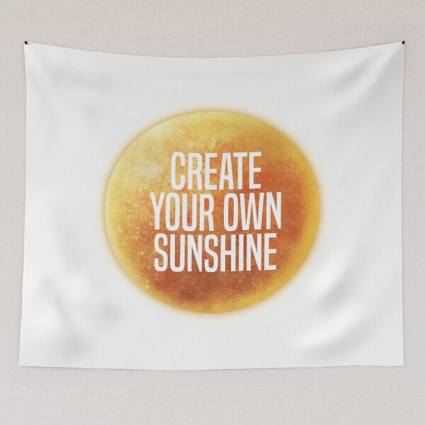 Item preview, Create your own sunshine designed and sold by DragonflyLP.