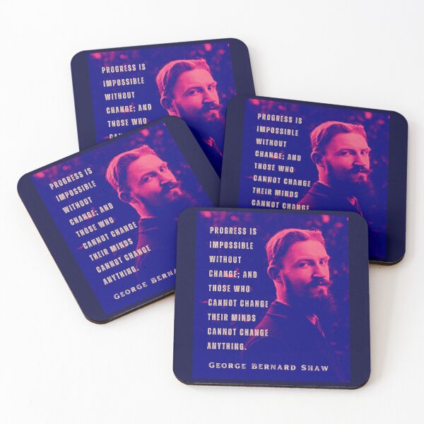 Item preview, Bernard Shaw portrait and quote: Progress is impossible without change, and those who cannot change their minds cannot change anything. designed and sold by artbleed.