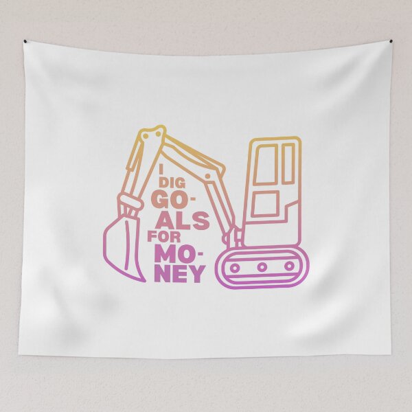 Item preview, I Dig Goals For Money Funny Quote designed and sold by marcimarci.