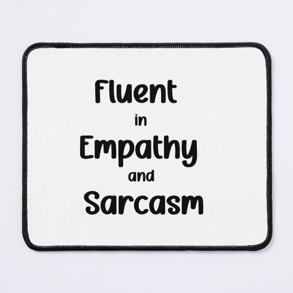 Item preview, Fluent in Empathy and Sarcasm designed and sold by Lelijo.