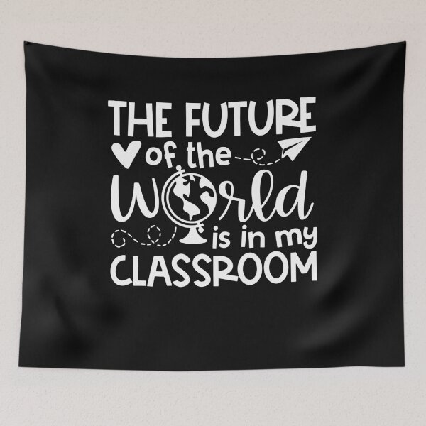 Item preview, The Future Of The World Is In My Classroom, Back To School designed and sold by Pitchou07.