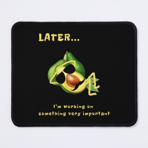 Item preview, Funny Avocado Later I'm working on sth very important Essential T-shirt designed and sold by MAGness.