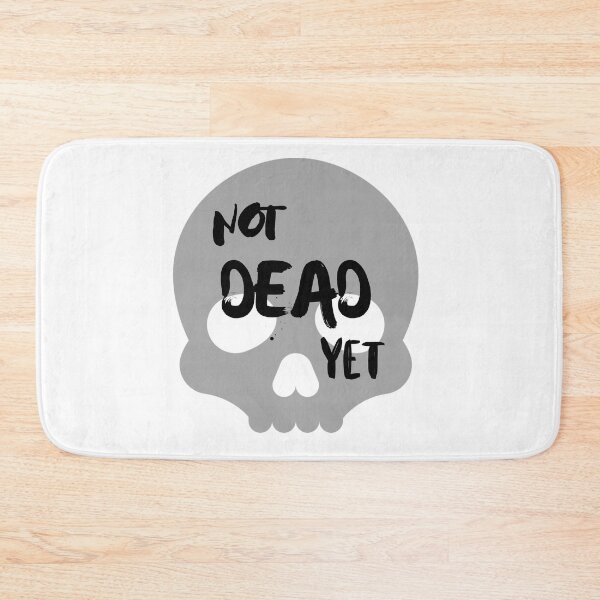 Item preview, I Am Not Dead Yet  designed and sold by SimpleP.
