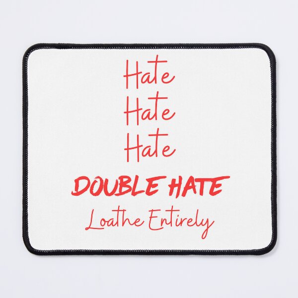 Item preview, HATE HATE HATE DOUBLE HATE... LOATHE ENTIRELY - Christmas designed and sold by ShenaeAesthetic.