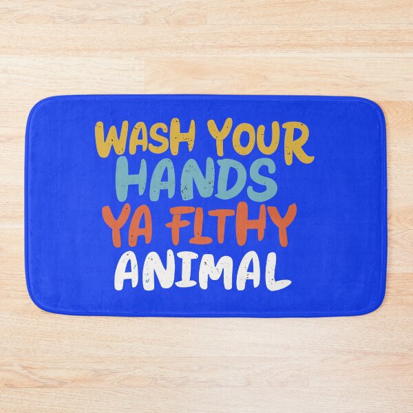 Item preview, Wash Your Hands Ya Filthy Animal designed and sold by SorryFrog.