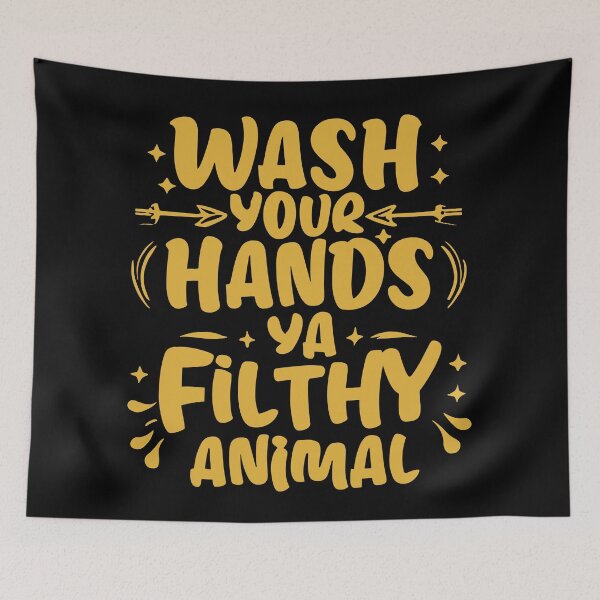 Item preview, Wash Your Hands Ya Filthy Animal - YELLOW designed and sold by SorryFrog.