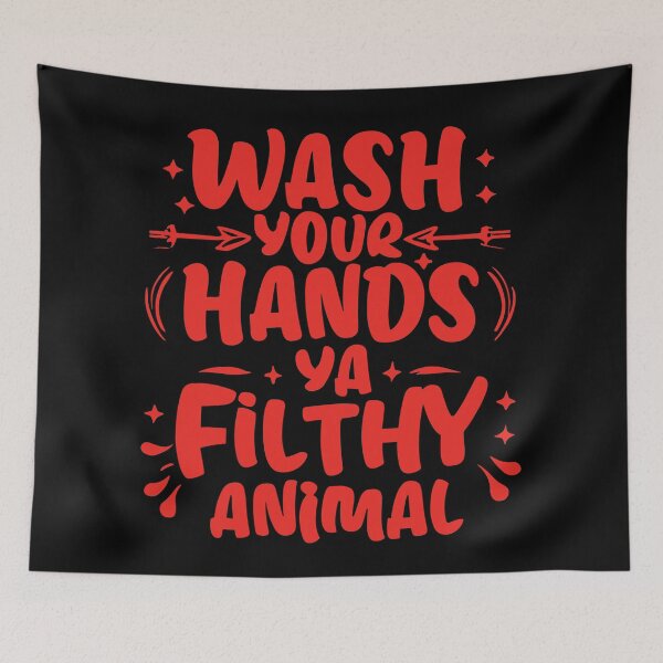 Item preview, Wash Your Hands Ya Filthy Animal - RED designed and sold by SorryFrog.