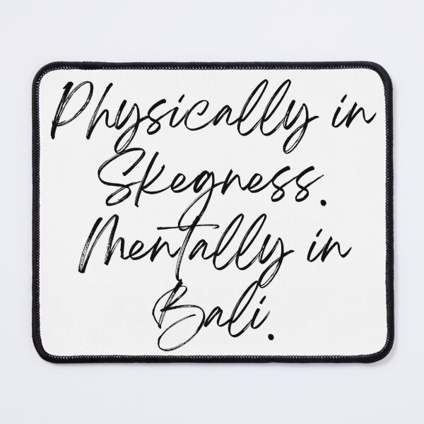 Item preview, Physically in Skegness. Mentally in Bali. designed and sold by latitudelabel.