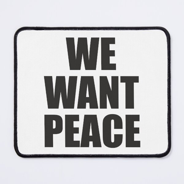 Item preview, We Want Peace - Slogan Message designed and sold by AdventuresNoise.