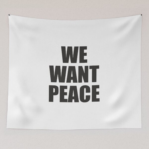 Item preview, We Want Peace - Slogan Message designed and sold by AdventuresNoise.
