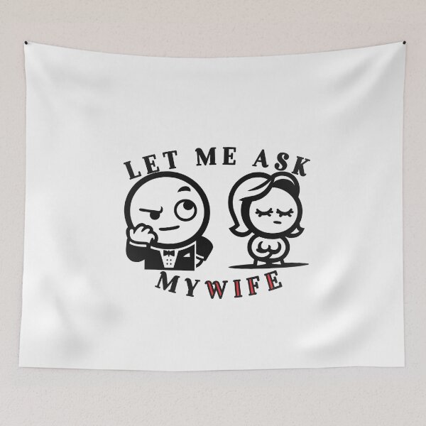 Item preview, Let Me Ask My Wife. Funny pun t shirt design designed and sold by SideKickCreates.